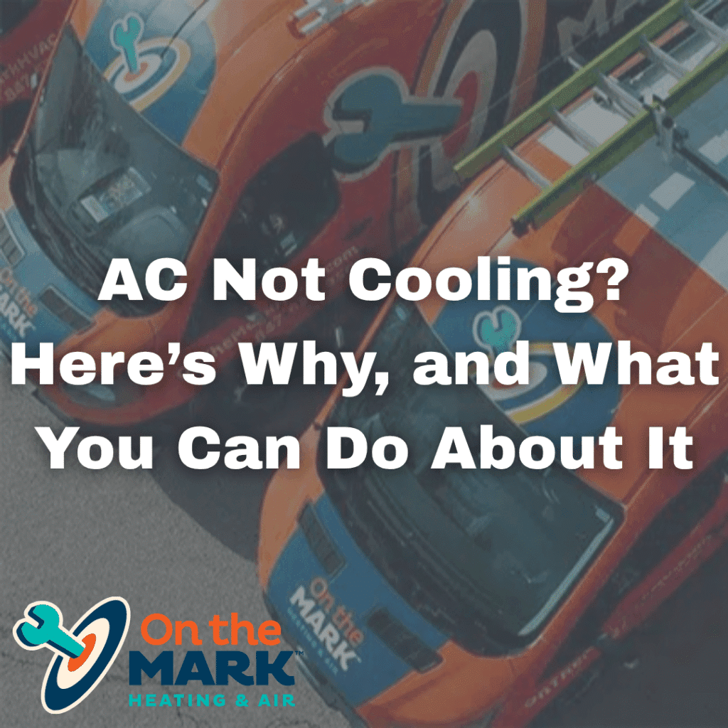 AC Not Cooling? Here’s Why, and What You Can Do About It
